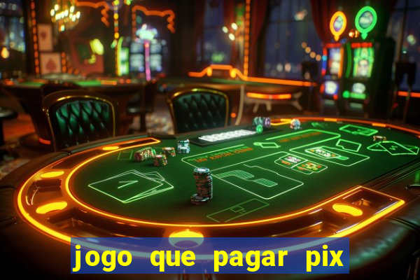 jogo que pagar pix na hora